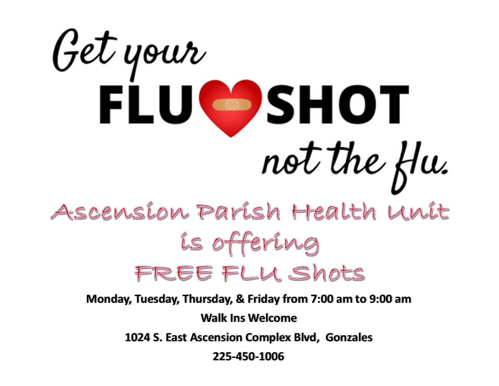 Ascension Parish Health Unit is offering Free Flu Shots on Monday, Tuesday, Thursday, & Friday from 7:00 am to 9:00 am. Walk Ins are Welcome. Located at 1024 S. East Ascension Complex Blvd, Gonzales. Contact them at 225-450-1006
